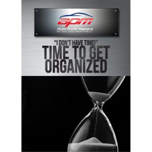 I dont Have Time - Time to Get Organized - Auto Profist Masters Shop Owner Training