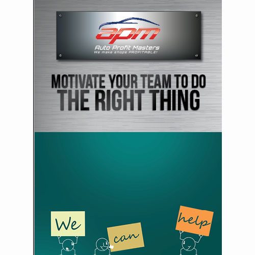 Motivate your Team to do the Right Thing - Auto Profit Masters Shop Owner Training